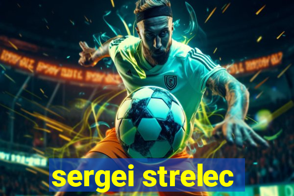 sergei strelec